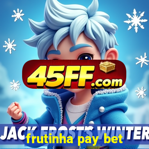 frutinha pay bet